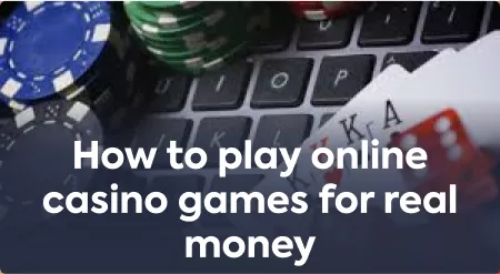 How to play online in casinos for real money