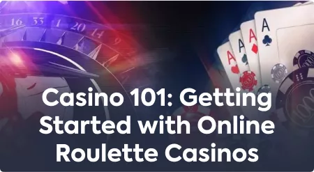 Casino 101: Getting Started with roulette in an online casino