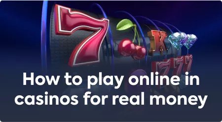 How to Play Online Casino Games for Real Money