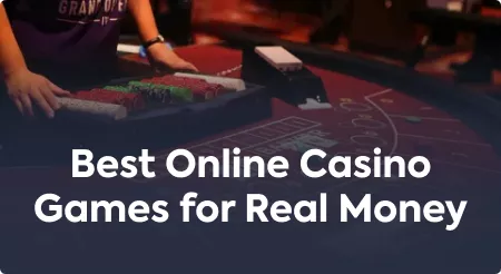Best Online Casino Games for Real Money