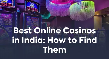 Best Online Casinos in India: How to Find Them
