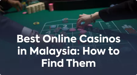 Best Online Casinos in Malaysia: How to Find Them