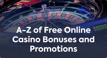 A-Z of Free Online Casino Bonuses and Promotions.