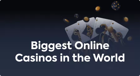 Biggest Online Casinos in the World