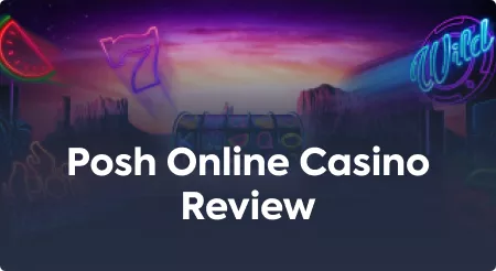 Posh Online Casino Review