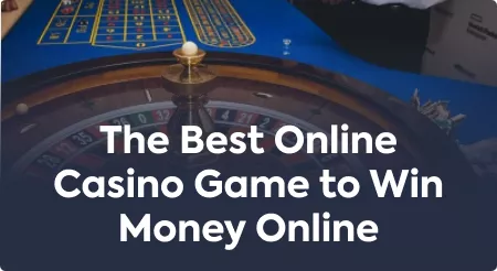 The Best Online Casino Game to Win Money Online