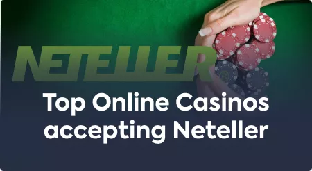 Top Online Casinos accepting Neteller