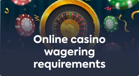 Online casino wagering requirements