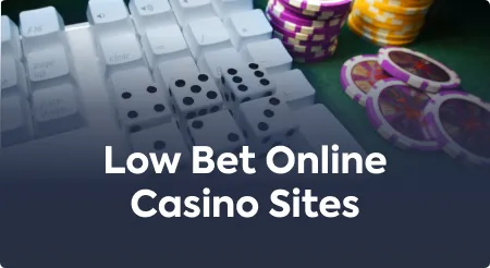 Low Bet Online Casino Sites