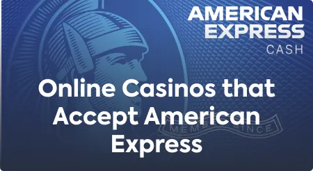 Online Casinos that Accept American Express