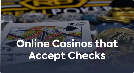 Online Casinos that Accept Checks